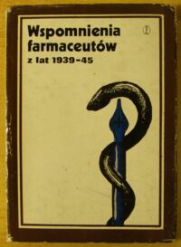 Miniatura okładki Głowacki Witold Włodzimierz /oprac./ Wspomnienia farmaceutów z lat 1939-1945.