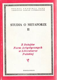 Miniatura okładki Głowiński Michał i Okopień-Sławińska Aleksandra  /red./ Studia o metaforze II. /Z Dziejów Form Artystycznych w Literaturze Polskiej Tom LXII/