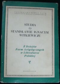 Miniatura okładki Głowiński Michał i Sławiński Janusz/red./ Studia o Stanisławie Ignacym Witkiewiczu.
/Z Dziejów Form Artystycznych w Literaturze Polskiej. Tom XXX./