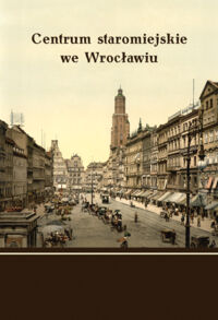 Miniatura okładki Głowiński Tomasz Okólska Halina /red./ Centrum staromiejskie we Wrocławiu.