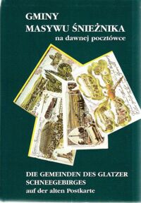 Miniatura okładki  Gminy Masywu Śnieżnika na dawnej pocztówce. Die Gemeinden des Glatzer Schneegebirges auf der alten postkarte.