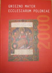 Miniatura okładki  Gniezno mater ecclesiarum Poloniae. Gniezno, matka Kościołów Polski. Katalog wystawy 10 marca - 30 kwietnia 2000 roku. 