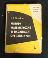 Miniatura okładki Goddard L.S. Metody matematyczne w badaniach operacyjnych. 
/Biblioteka Naukowa Inżyniera/