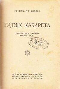 Miniatura okładki Goetel Ferdynand Pątnik Karapeta. Kos na Pamirze-Komisja. Samson i Dalila.