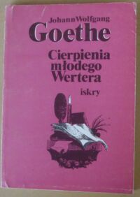 Miniatura okładki Goethe Johann Wolfgang Cierpienia młodego Wertera.