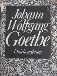 Miniatura okładki Goethe Johann Wolfgang /wybór Kaszyński Stefan H./ Dzieła wybrane.