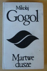 Miniatura okładki Gogol Mikołaj Martwe dusze. /Biblioteka Klasyki Polskiej i Obcej/