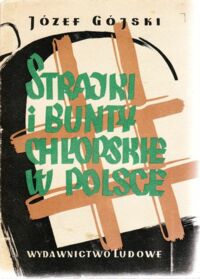 Miniatura okładki Gójski Józef Strajki i bunty chłopskie w Polsce.