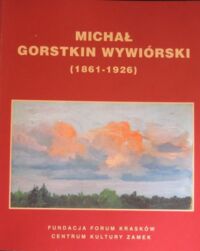 Miniatura okładki Gołąb Maria Michał Gorstkin Wywiórski - pejzaże. Między niebem a ziemią. 26.02-21.03.2004 Centrum Kultury Zamek w Poznaniu.