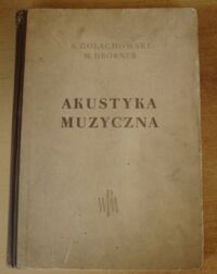 Miniatura okładki Golachowski Stanisław, Drobner Mieczysław Akustyka muzyczna. Podręcznik dla szkół muzycznych.