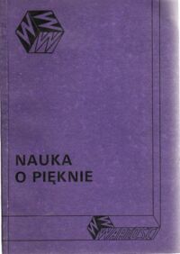 Miniatura okładki Gołaszewska Maria /red./ Nauka o pięknie. Rozprawy z pogranicza estetyki, aksjologii ogólnej i antropologii filozoficznej.