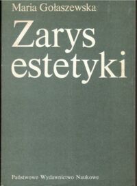 Miniatura okładki Gołaszewska Maria Zarys estetyki. Problematyka, metody, teorie.