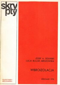 Miniatura okładki Goliński Józef A., Bulzak_Mrozowska Lucja Wibroizolacja. Część I: Wykłady i tematy seminaryjne.