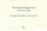 Miniatura okładki Goliński Mateusz /wydał/ Wrocławskie księgi szosu z lat 1370-1404. Libri exactionis civitatis Wratislaviensis de annis 1370-1404. Editio Die Schofsbucher der Stadt Breslau von 1370 bis1404. Edition.