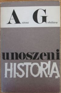 Miniatura okładki Gołubiew Antoni Unoszeni historią.