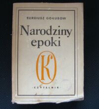 Miniatura okładki Gołubow Sergiusz Narodziny epoki. /Klub "Odrodzenia" III/