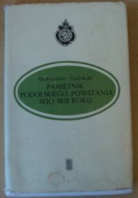 Miniatura okładki Gołyński Aleksander Pamiętnik podolskiego powstania 1830-1831 roku.