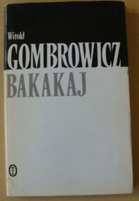 Miniatura okładki Gombrowicz Witold Bakakaj. /Dzieła. Tom I/