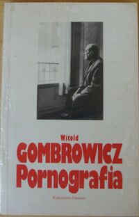 Miniatura okładki Gombrowicz Witold Pornografia. 