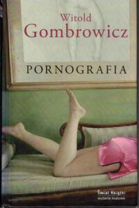 Miniatura okładki Gombrowicz Witold Pornografia. 