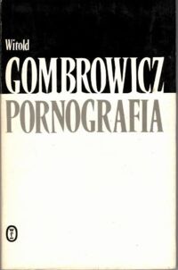 Miniatura okładki Gombrowicz Witold Pornografia. /Dzieła. Tom IV/