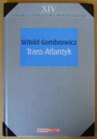 Miniatura okładki Gombrowicz Witold Trans-Atlantyk. /Biblioteka Polityki. Polska Literatura Współczesna. Tom XIV/