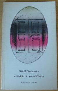 Zdjęcie nr 1 okładki Gombrowicz Witold Zbrodnia z premedytacją. /Polskie Opowiadania Współczesne/