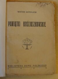 Miniatura okładki Gomulicki Wiktor Pamiątki Kościuszkowskie.