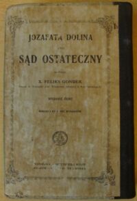 Zdjęcie nr 2 okładki Gondek Feliks, Ks. Siedem grzechów głównych. T.I-VII. T.I. Pycha. T.II. Łakomstwo. T.III-IV. Nieczystość. Obżarstwo. T.V-VII. Zazdrość. Gniew. Lenistwo.
Jozafata Dolina, czyli Sąd Ostateczny.