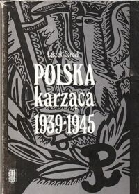 Miniatura okładki Gondek Leszek Polska karząca 1939-1945. Polski podziemny wymiar sprawiedliwości w okresie okupacji niemieckiej.