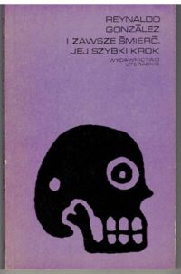 Miniatura okładki Gonzalez Reynald I zawsze śmierć, jej szybki krok. /Proza Iberoamerykańska/