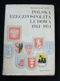 Miniatura okładki Góra Władysław Polska Rzeczpospolita Ludowa 1944-1974. /XXX lecie PRL/