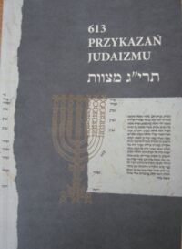 Miniatura okładki Gordon Ewa /oprac./ 613 przykazań judaizmu oraz Siedem przykazań rabicznych i Siedem przykazań dla potomków Noacha.