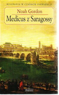 Miniatura okładki Gordon Noah Medicus z Saragossy. /Hiszpania w czasach Inkwizycji/