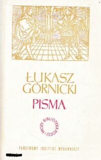 Miniatura okładki Górnicki Łukasz Pisma. Tom II. /Biblioteka Poezji i Prozy/