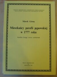 Miniatura okładki Górny Marek Mieszkańcy parafii pępowskiej w 1777 roku. Analiza księgi status animarum. /Prace Historyczne IX/