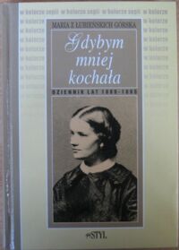 Miniatura okładki Górska z Łubieńskich Maria Gdybym mniej kochała. Dziennik lat 1889-1895.