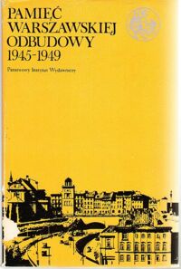 Miniatura okładki Górski Jan /wybór/ Pamięć warszawskiej odbudowy 1945-1949. Antologia. /Biblioteka Syrenki/