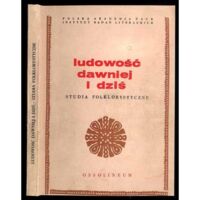 Miniatura okładki Górski Ryszard Krzyżanowski Julian Ludowość dawniej i dziś. Studia folklorystyczne. 