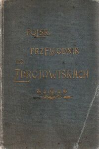 Miniatura okładki Gorski Xawery Polski Przewodnik po Zdrojowiskach.