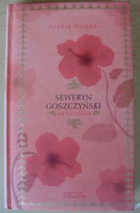 Miniatura okładki Goszczyński Seweryn Antologia. /Poezja Polska. Tom 39/