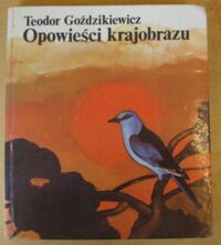 Miniatura okładki Goździkiewicz Teodor /ilustr. Murawski Marian/ Opowieści krajobrazu.