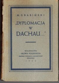 Miniatura okładki Grabiński M. Dyplomacja w Dachau...