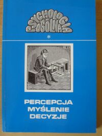 Miniatura okładki Grabowska Anna, Budohoska Wanda, Kozielecki Józef Anna Grabowska, Wanda Budohoska: Procesy percepcji; Józef Kozielecki: Myślenie i rozwiązywanie problemów. Podejmowanie decyzji. /Psychologia ogólna. T.I/