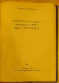 Zdjęcie nr 2 okładki Grabowski Mirosław Ćwiczenia z analizy matematycznej dla nauczycieli.