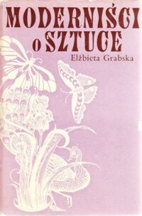 Miniatura okładki Grabska Elżbieta /oprac./ Moderniści o sztuce.