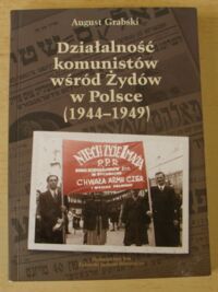 Miniatura okładki Grabski August Działalność komunistów wśród Żydów w Polsce (1944-1949).