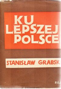 Miniatura okładki Grabski Stanisław Ku lepszej Polsce.