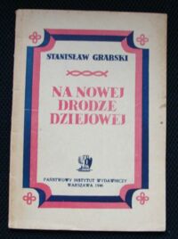 Miniatura okładki Grabski Stanisław Na nowej drodze dziejowej.