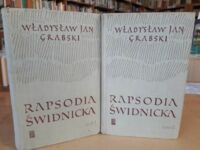 Miniatura okładki Grabski Władysław Jan Rapsodia świdnicka. Opowieść śląska z lat 1339-1404. Tom I-II.